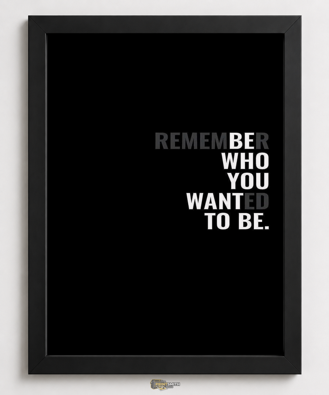 Remember Who You Wanted To Be Frame — Framed Print