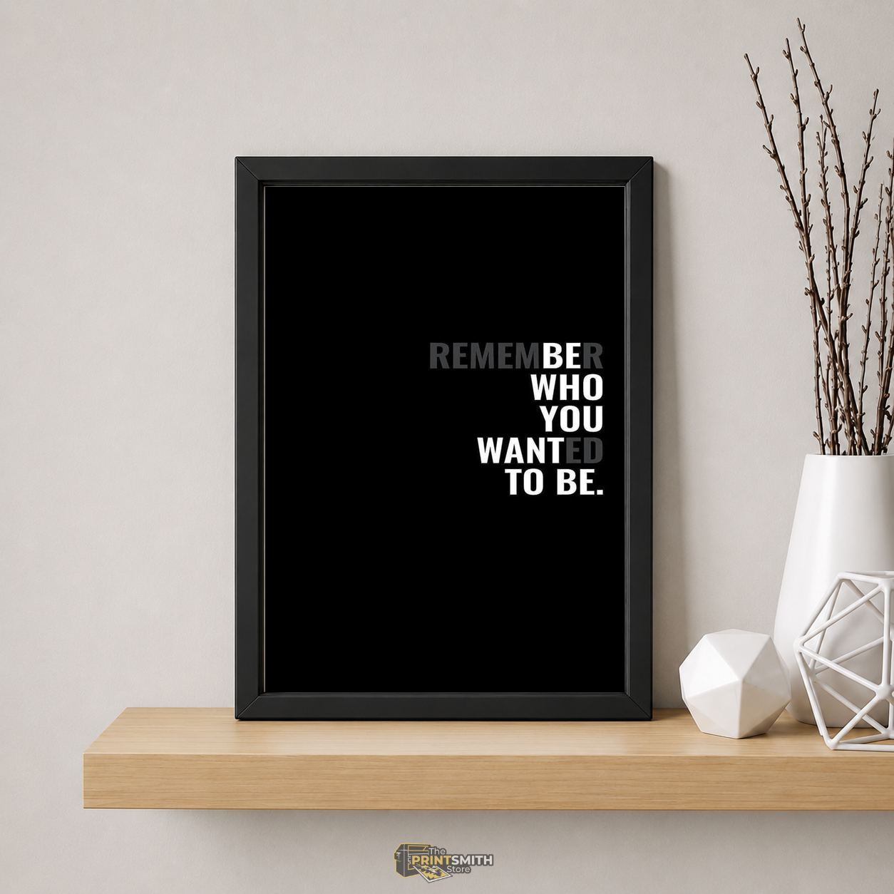 Remember Who You Wanted To Be Frame — Framed Print view 5